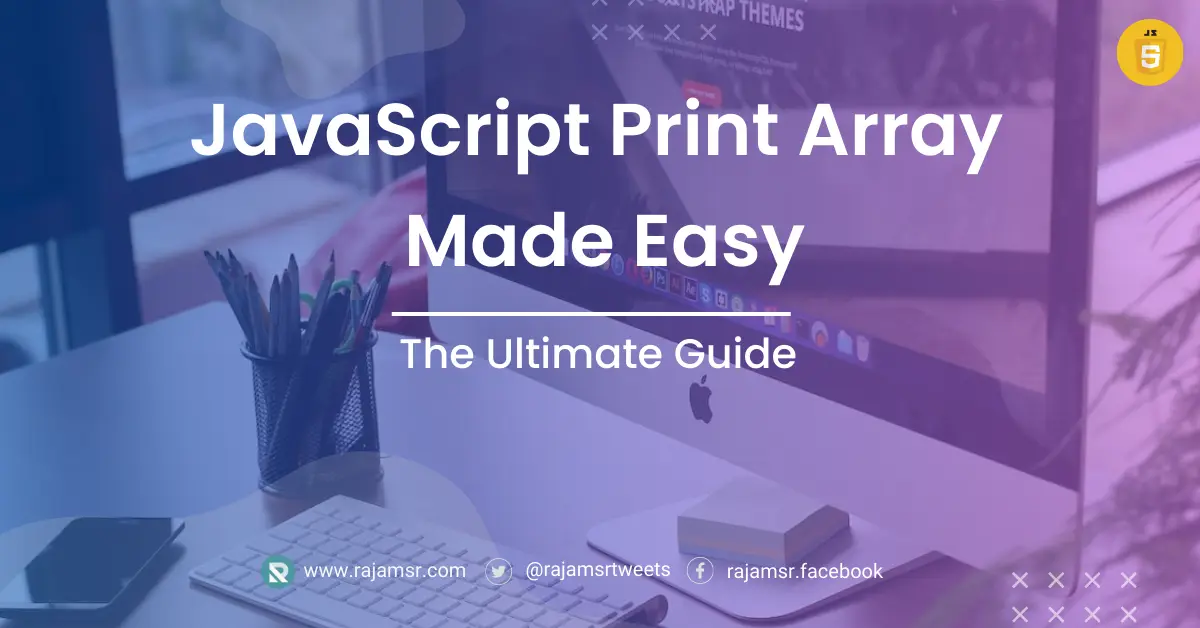 JavaScript Print Array Made Easy - The Ultimate Guide | MSR